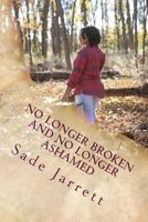 No Longer Broken and No Longer Ashamed 1543159869 Book Cover
