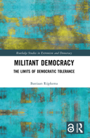 Militant Democracy: The Limits of Democratic Tolerance (Routledge Studies in Extremism and Democracy) 0367566869 Book Cover