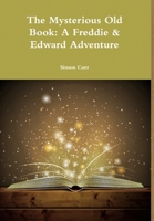 The Mysterious Old Book: A Freddie & Edward Adventure 0244183392 Book Cover