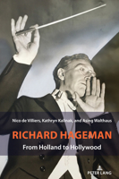 Richard Hageman: From Holland to Hollywood 1433155818 Book Cover