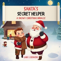 Santa's Secret Helper "A Snowy Chritsmas Miracle" B0DW4HFXDH Book Cover