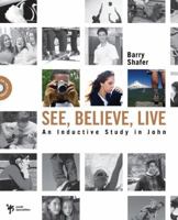 See, Believe, Live: An Inductive Study in John 0310274982 Book Cover