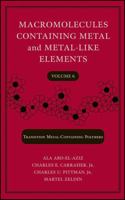 Macromolecules Containing Metal and Metal-Like Elements,  Transition Metal-Containing Polymers, Volume 6 0471684457 Book Cover