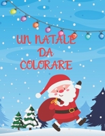 Un natale da colorare | 100 pagine | Christmas | Immagini per bambini | Natale (Italian Edition) B0CMVC54S1 Book Cover
