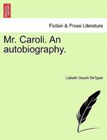 Mr. Caroli. An autobiography. 1240899130 Book Cover