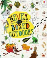 Never Get Bored Outdoors 1474952984 Book Cover