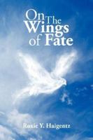 On the Wings of Fate 1434303454 Book Cover