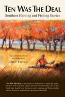 Ten Was the Deal: Southern Hunting and Fishing Stories 1457521008 Book Cover