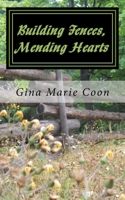 Building Fences, Mending Hearts 1463628161 Book Cover
