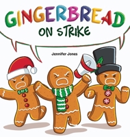 Gingerbread on Strike: A Funny Thanksgiving Rhyming Read Aloud 1637319711 Book Cover