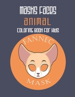 Masks Faces Animals Coloring Book for Kids (Fennec Mask) : 47 Masks Faces Animals Stunning to Coloring Great Gift for Birthday 1650945167 Book Cover