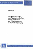 Die Auswirkungen Von Rechtsvorschriften Fuer Die Produktion Auf Entscheidungen in Der Unternehmung 3820415351 Book Cover