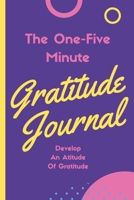 1-5 Minute Daily Gratitude Journal For Busy Women: Just One-Five Minutes Per Day to Practice Gratitude Mindfulness and Positivity | 1 Year/52 Weeks to Practice Gratitude Daily | 107 Pages 6"x9" 1676000259 Book Cover