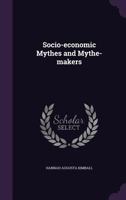 Socio-Economic Mythes and Mythe-Makers 1347382208 Book Cover