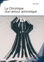 La Chronique d'un amour achronique (French Edition) 234205954X Book Cover