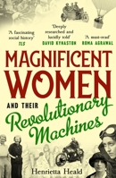 Magnificent Women and Their Revolutionary Machines 1800180276 Book Cover