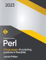 Programmazione Perl: Il linguaggio di scripting potente e flessibile B0C7B9LR6J Book Cover