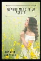 QUANDO MENO TE LO ASPETTI (Italian Edition) B08F6RC54Z Book Cover