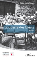 La guerre des bancs (Littérature Et Régions) (French Edition) 2336592711 Book Cover