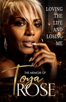 Loving the Life and Losing Me: The Memoir of Toya Rose B0HK8SPF43 Book Cover