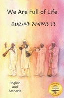 We Are Full of Life: The Beauty of Ethiopia in Amharic and English B08R8ZD8YG Book Cover