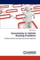 Uncertainty in Vehicle Routing Problems: Multiple Solutions through Fuzzy-Genetic approach 384732280X Book Cover