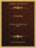 A Gay Dog: The Story Of A Foolish Year 1120117747 Book Cover