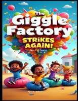 The Giggle Factory Strikes Again!: More Silly Stories That Will Tickle Your Funny Bone B0FKFTLWJG Book Cover