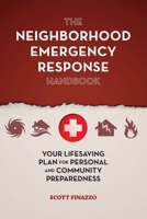 The Neighborhood Emergency Response Handbook: Your Life-Saving Plan for Personal and Community Preparedness 1612434533 Book Cover