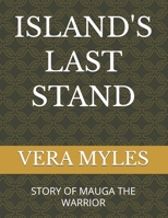 ISLAND'S LAST STAND: STORY OF MAUGA THE WARRIOR B0GY15MSJ2 Book Cover