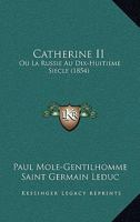 Catherine II: Ou La Russie Au Dix-Huitieme Siecle (1854) 1160336601 Book Cover