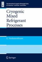 Cryogenic Mixed Refrigerant Processes (International Cryogenics Monograph Series) 0387785132 Book Cover