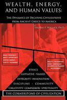 Wealth, Energy, and Human Values: The Dynamics of Decaying Civilizations from Ancient Greece to America 1438976275 Book Cover
