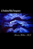 A Problem With Purgatory: The Revelation 21:27 Disscussion 1502431343 Book Cover
