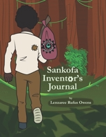 Sankofa Inventor's Journal: Return To The Past And Invent forward B091CL5JXD Book Cover