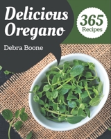 365 Delicious Oregano Recipes: Best-ever Oregano Cookbook for Beginners B08PXD24QB Book Cover