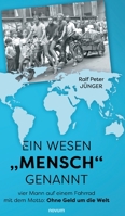 Ein Wesen "Mensch genannt: vier Mann auf einem Fahrrad mit dem Motto: Ohne Geld um die Welt 3991301822 Book Cover