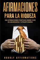 Afirmaciones para la riqueza: 250 afirmaciones positivas sobre vivir en abundancia y atraer dinero 1950922030 Book Cover