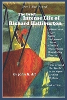 Don't Die in Bed: The Brief Intense Life of Richard Halliburton 098862320X Book Cover