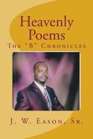 Heavenly Poems: The B Chronicles 1499311478 Book Cover