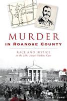 Murder in Roanoke County: Race and Justice in the 1891 Susan Watkins Case 146714410X Book Cover