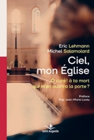 Ciel mon Eglise: Ô curé! à ta mort qui m'en ouvrira la porte? (French Edition) 288926260X Book Cover