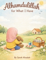 Alhamdulilah for What I Have B0GM6H1QQ6 Book Cover