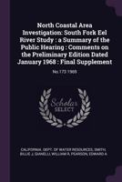 North Coastal Area Investigation: South Fork Eel River Study: A Summary of the Public Hearing: Comments on the Preliminary Edition Dated January 1968: Final Supplement: No.173 1969 1378863011 Book Cover