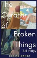 The Curator of Broken Things Trilogy: Full Trilogy 098343669X Book Cover