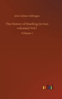 The History of Duelling (in two volumes) Vol I: Volume 1 3752421568 Book Cover
