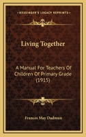 Living Together: A Manual For Teachers Of Children Of Primary Grade 1166600513 Book Cover