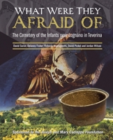 What Were They Afraid Of: The Cemetery of the Infants Near Lugnano in Treverina B0DCGBZ3QY Book Cover