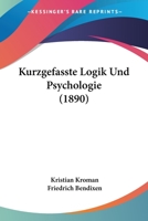 Kurzgefasste Logik Und Psychologie (1890) 1167660595 Book Cover