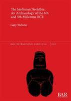 The Sardinian Neolithic: An Archaeology of the 6th and 5th Millennia BCE 1407355112 Book Cover